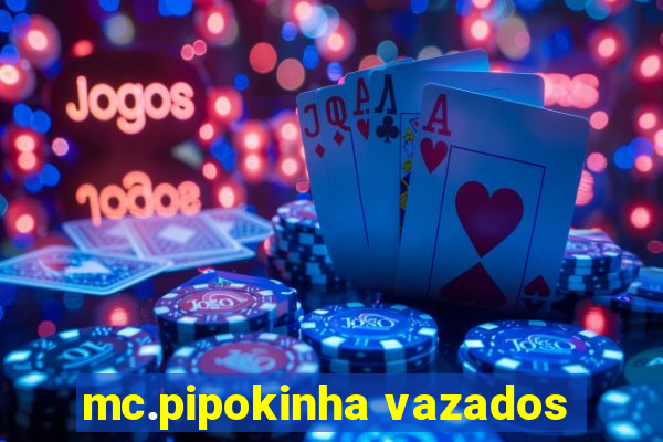 mc.pipokinha vazados